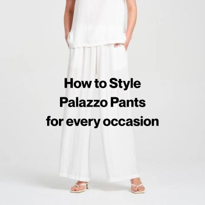 How to Style Palazzo Pants for Every Occasion