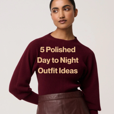 5 Polished Outfits That Work from Day to Night