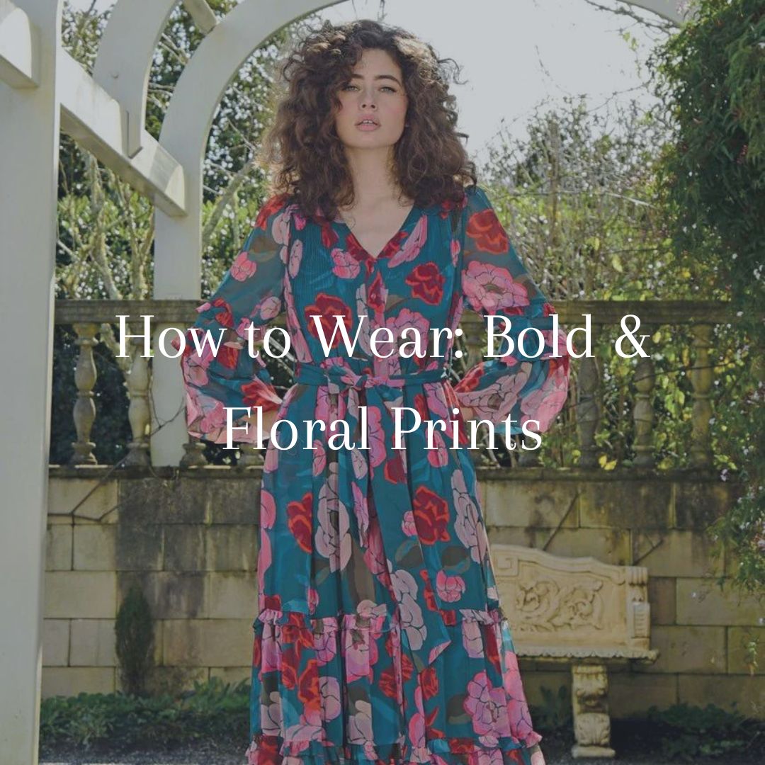 A Guide To Styling Bold & Floral Prints | Impulse Boutique